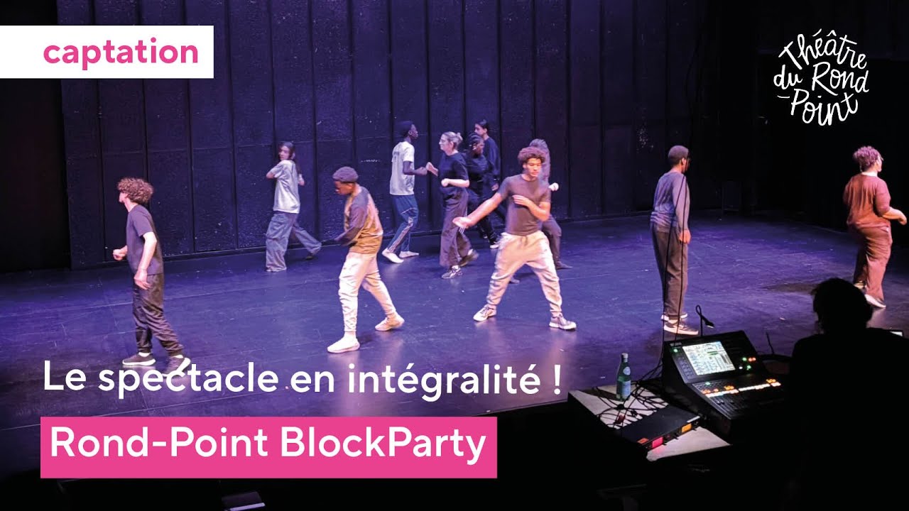 Le Rond-Point BlockParty : le spectacle en intégralité !