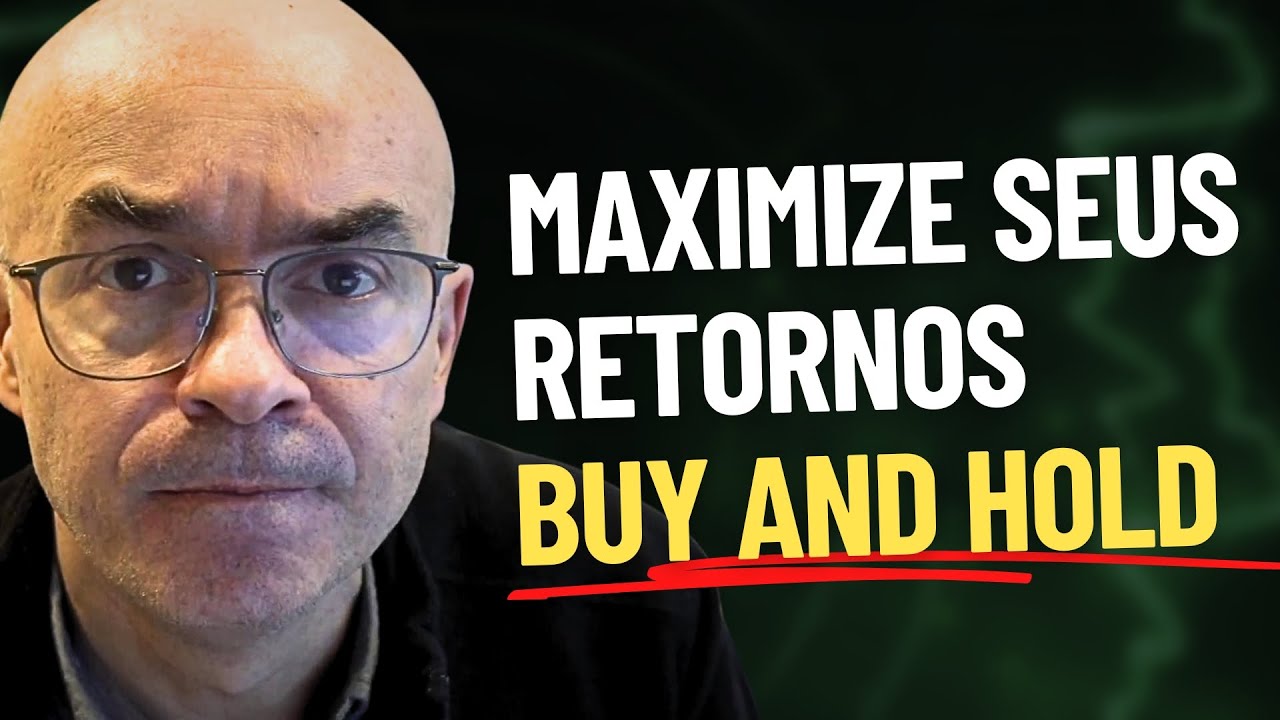 Investindo em Ações: COMO MAXIMIZAR RETORNOS com Buy and Hold
