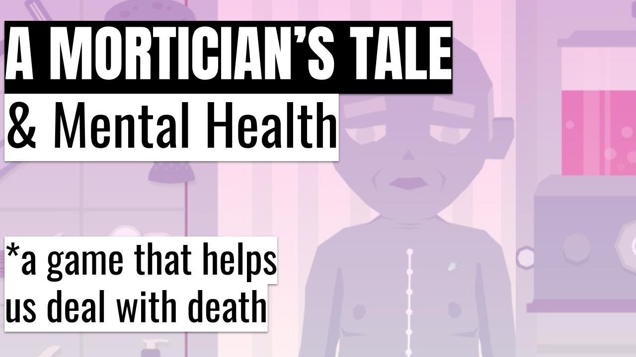 A MORTICIAN'S TALE + Mental Health | Video Games & Death Anxiety