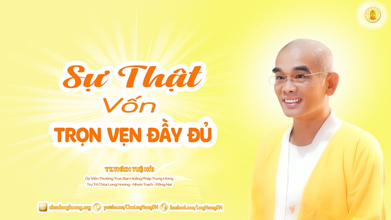 Sự Thật Vốn Trọn Vẹn Đầy Đủ - TT. Thích Tuệ Hải - Chùa Long Hương