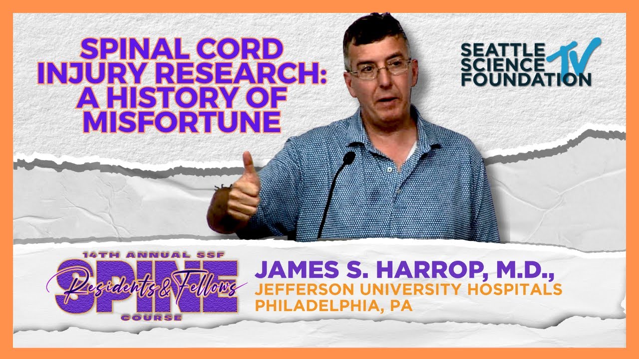 Spinal Cord Injury Research: A History of Misfortune - James S  Harrop, M.D.