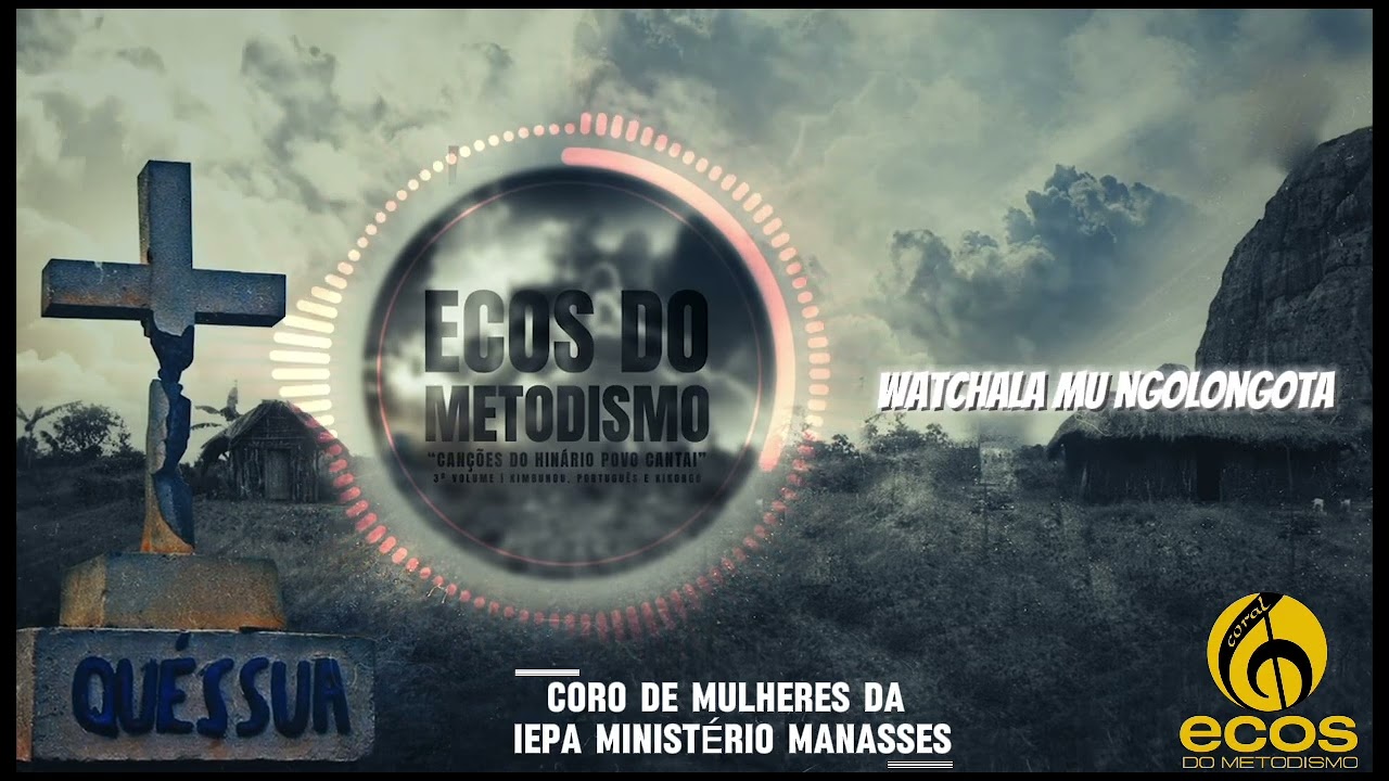 CORAL FRATERNIDADE - IEPA, MINISTÉRIO MANASSES - WACHALA MU NGOLONGOTA
