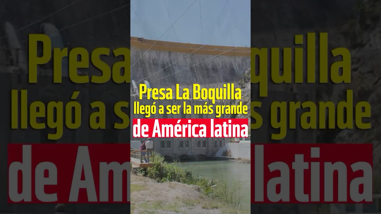 &iquest;Lo sab&iacute;as? Presa La Boquilla lleg&oacute; a ser la m&aacute;s grande de Am&eacute;rica latina #curiosidades #sabiasque