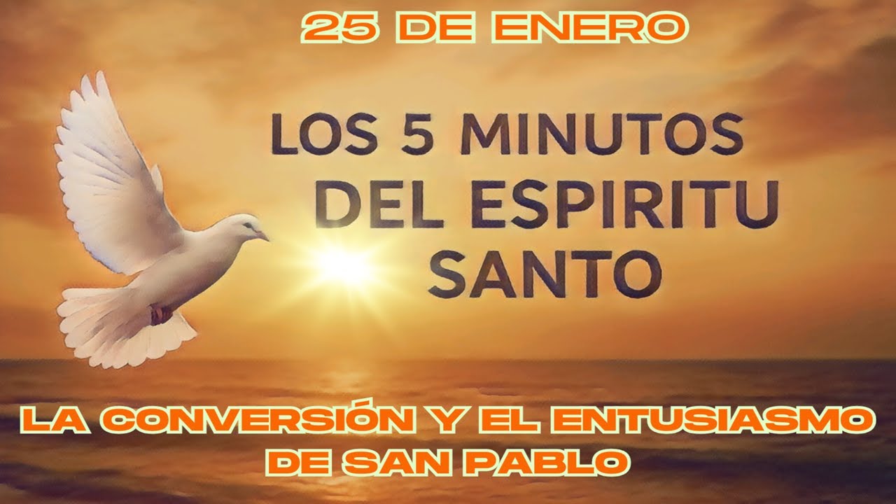 Los cinco minutos del Espíritu Santo  (25 de enero)  "LA CONVERSIÓN DE SAN PABLO"