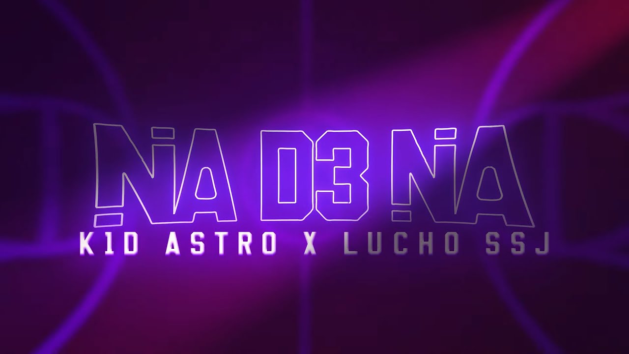 KiD Astro x Lucho SSJ - Na de na (Video Oficial)