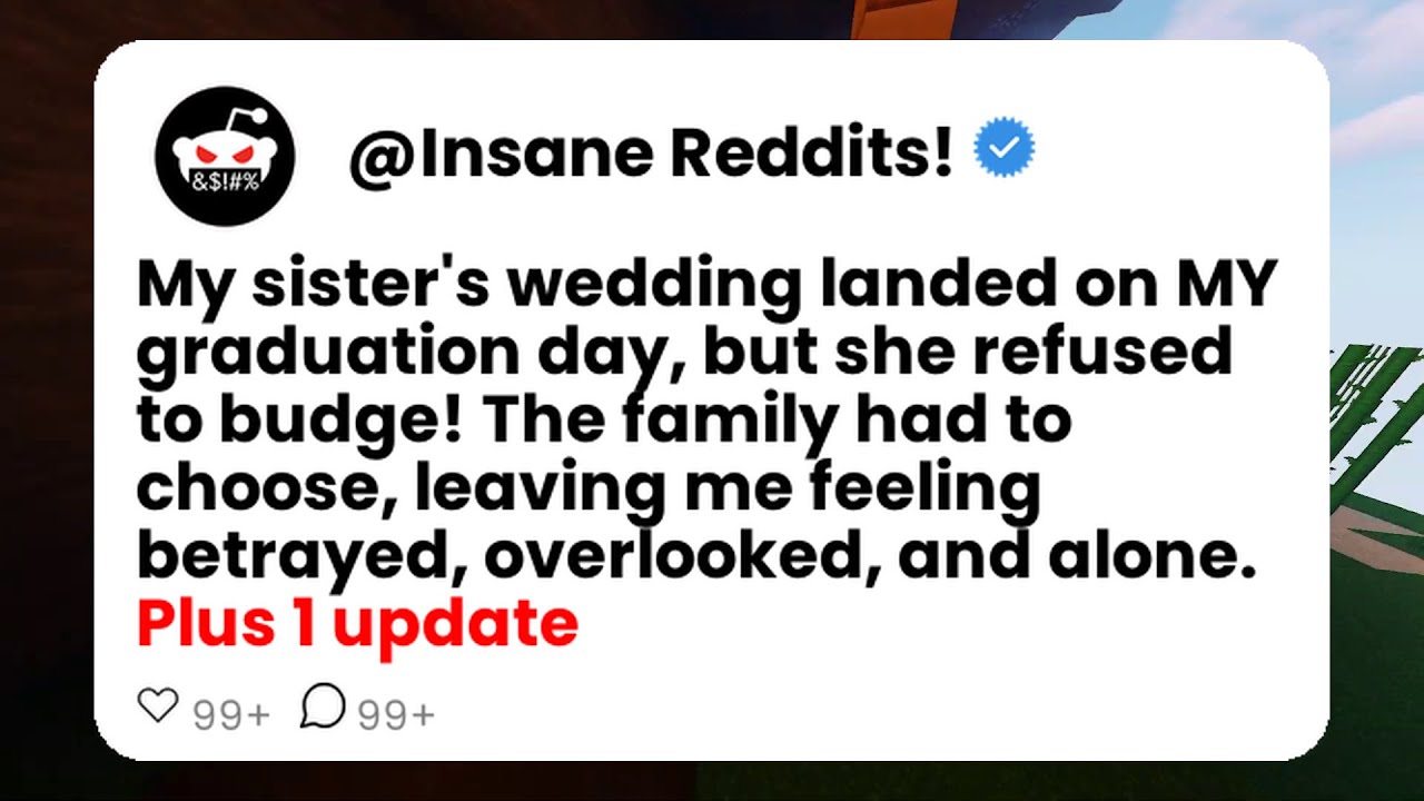 My sister's wedding landed on MY graduation day, but she refused to budge! The family had to .......