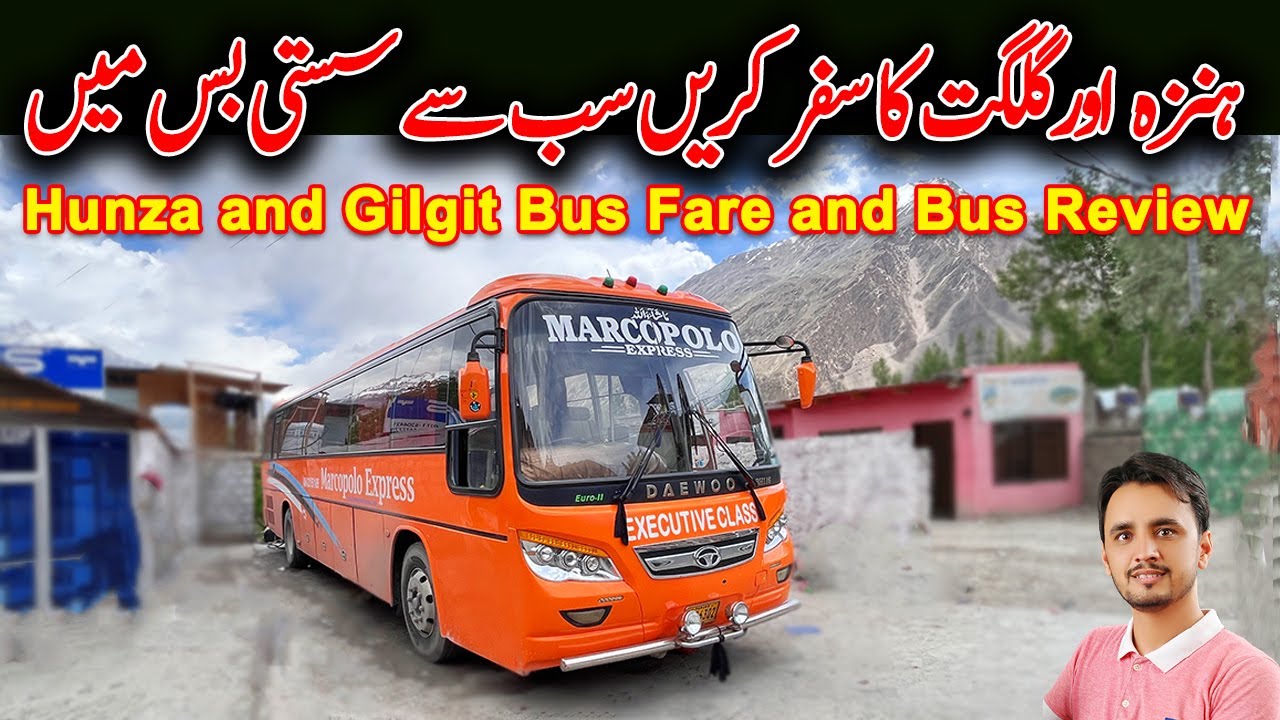Hunza and Gilgit Bus Fare and Bus Review | Marcopolo Express Islamabad to Hunza Gilgit | PK BUSES