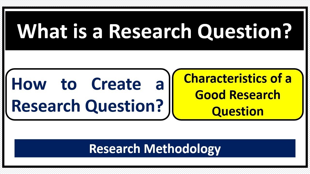 What is a Research Question?How to Develop Good Research Question-Features of Good Research Question