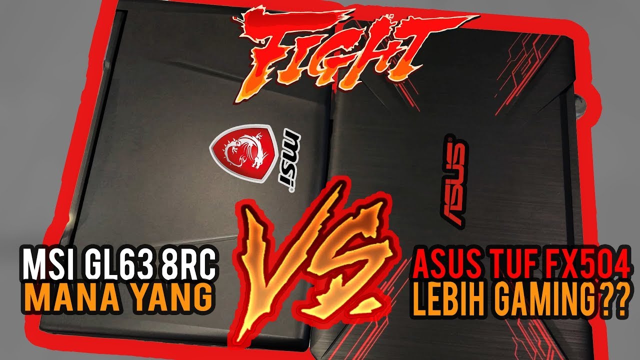 PERANG LAPTOP ! MSI GL63 8RC VS ASUS TUF FX504 ! Manakah Yang Lebih GAMING Dari Segi Performa ?