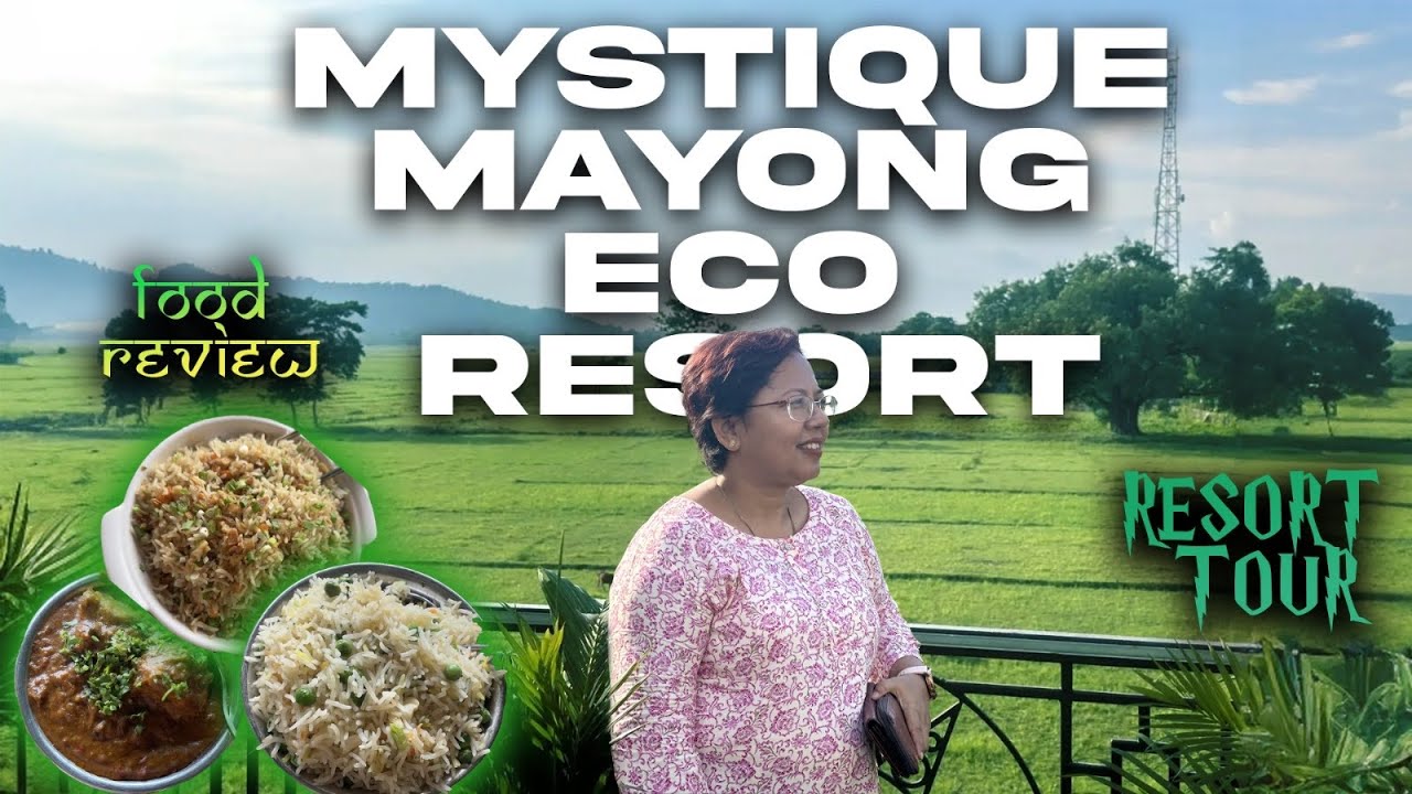 Mystique Mayong Eco Resort Tour and Food Vlog #mystiquemayong #guwahatifoodies #foodreview #mayong