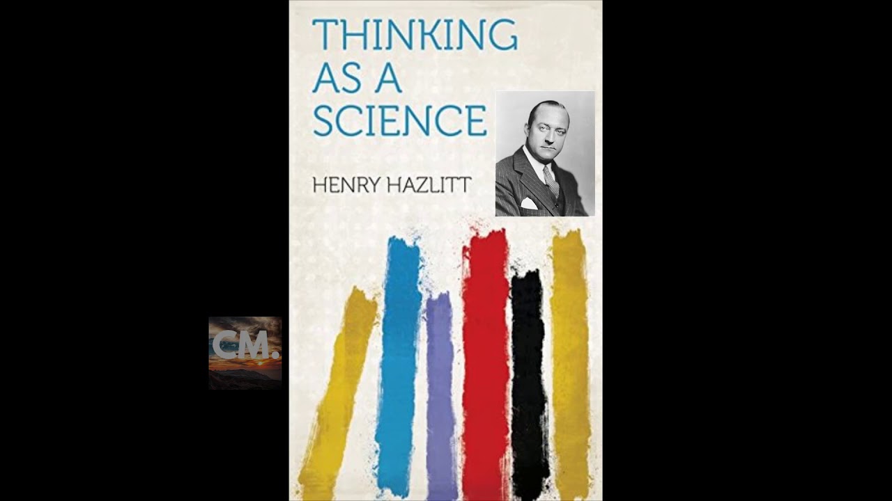 THINKING AS A SCIENCE - FULL Audiobook by Henry Hazlitt | Creators Mind