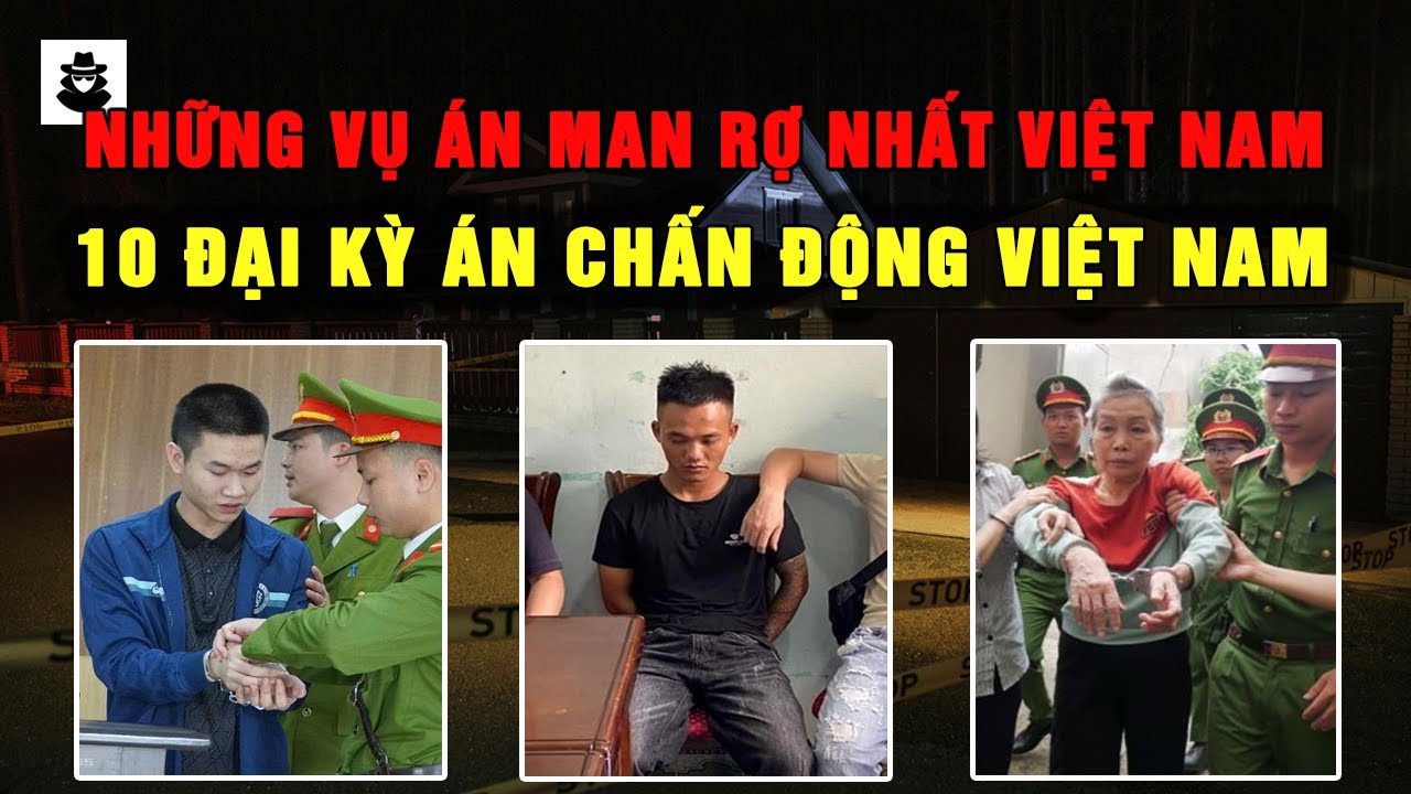Tổng Hợp 10 Đại Kỳ Án Chấn Động Việt Nam | MÊ KỲ ÁN
