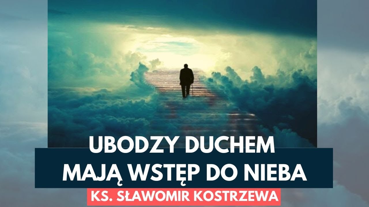 Ubodzy duchem mają wstęp do Nieba -  ks. Sławomir Kostrzewa