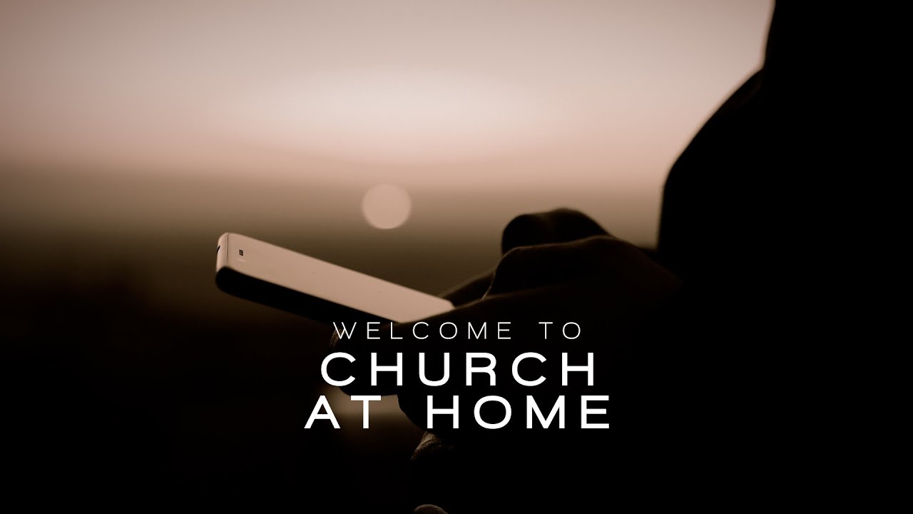 #ChurchAtHome - April 18th - Welcome/Worship/Announcements/Giving