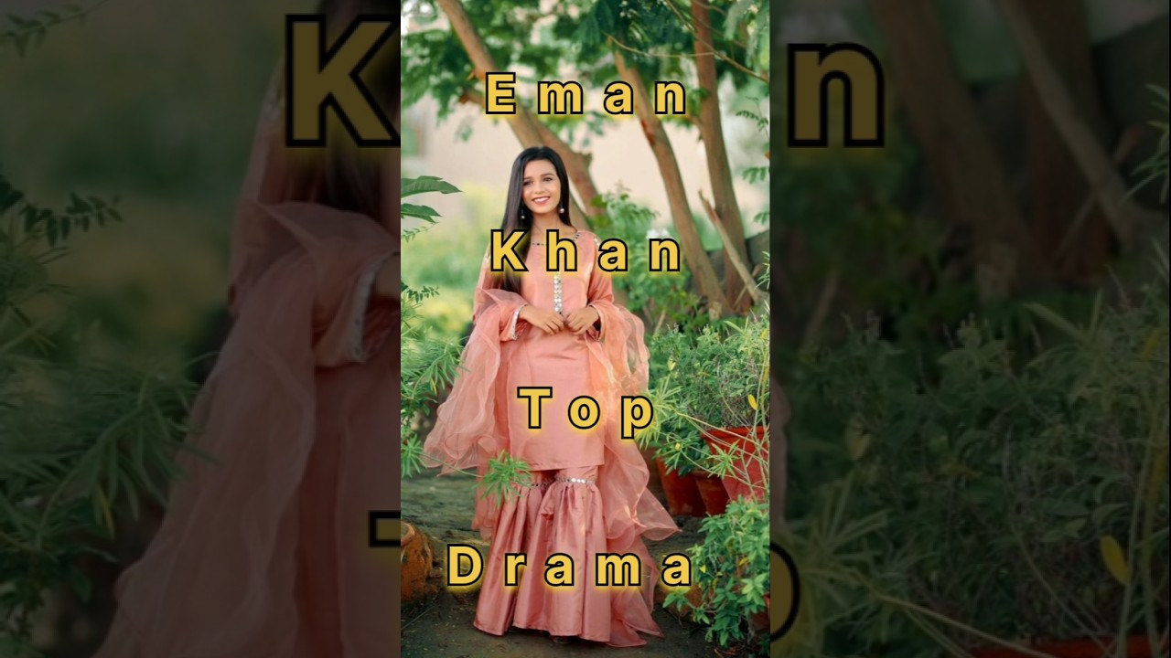 Eman Khan Top Dramas ❤️#shortsfeed #shorts