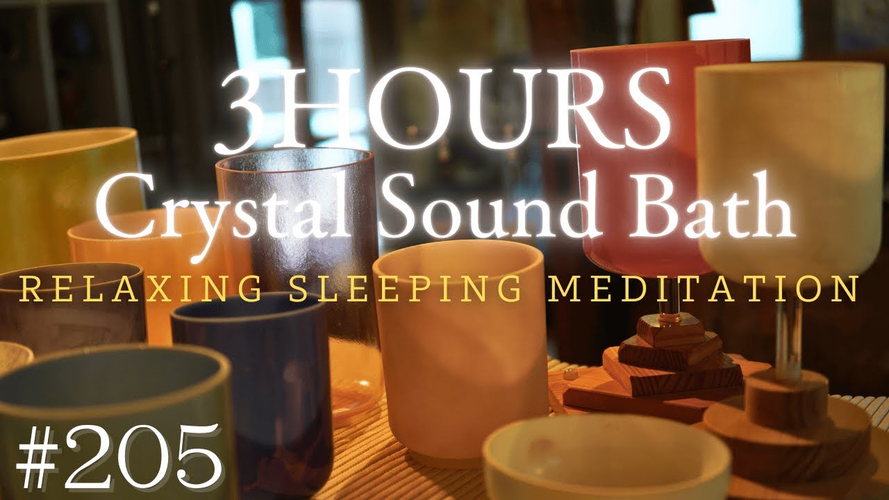 3hours Crystal Sound Bath No.205 - Alchemy Crystal Bowls Healing for Relaxing, Meditation and Sleep
