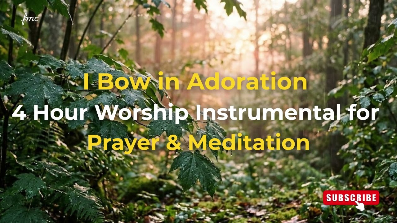 I Bow in Adoration – 4 Hour Worship Instrumental | Prayer, Bible Study & Meditation