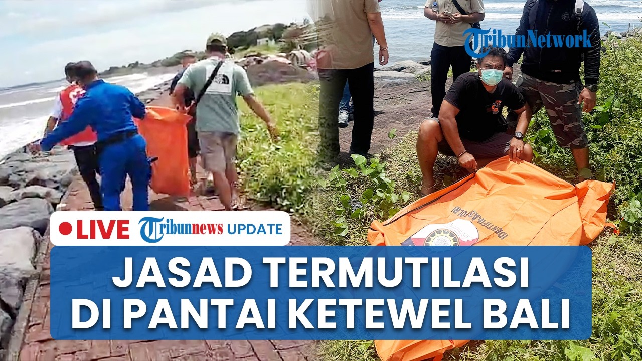 🔴 LIVE: Potongan Tubuh di Pantai Ketewel Diduga Korban Mutilasi, DNA Dicocokkan dengan WNA Ukraina