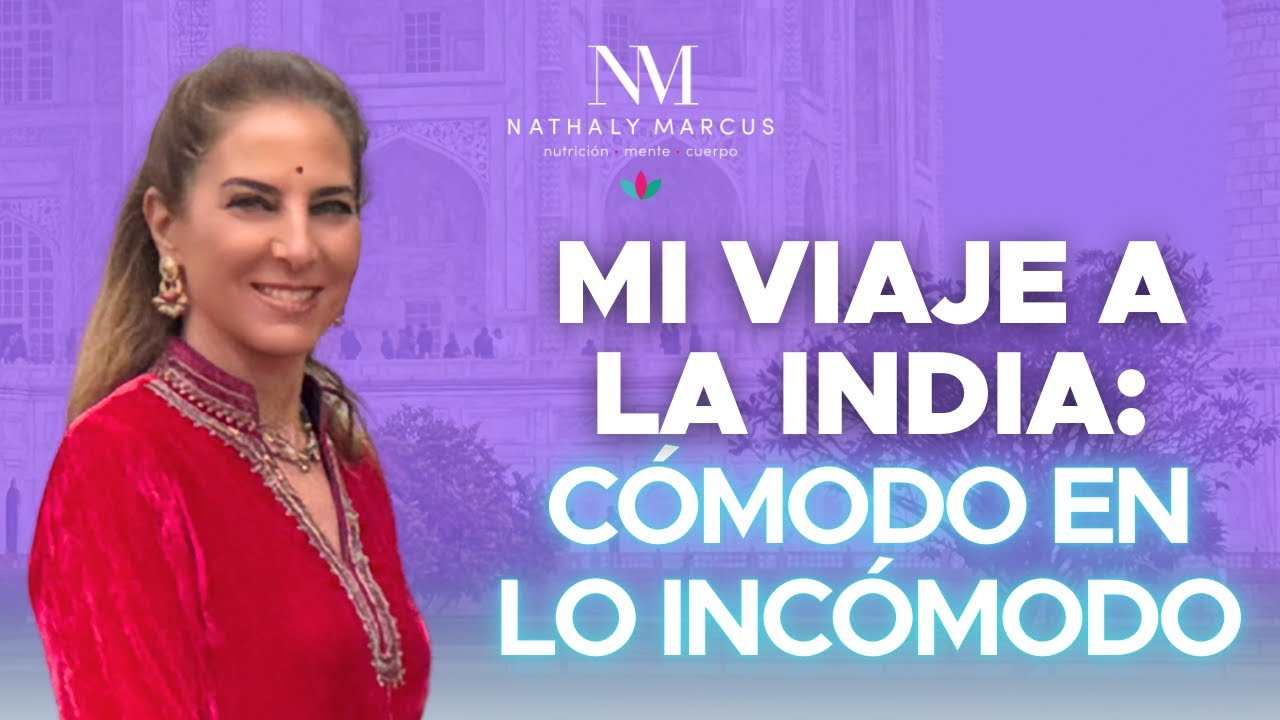 MI VIAJE a LA INDIA: CÓMODO en lo INCÓMODO con Nathaly Marcus en Las 3 R´s Ep.#212