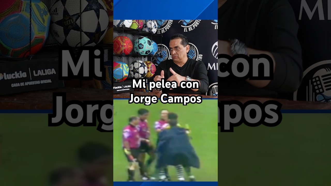 Mi pelea con Jorge Campos