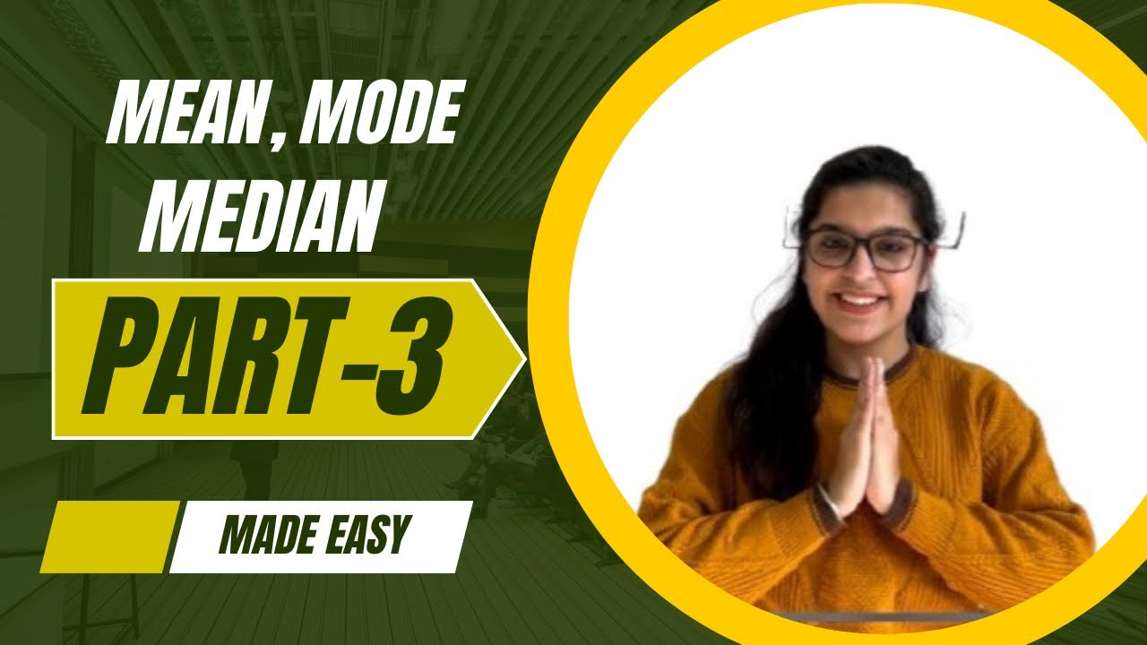 Mean, median and mode (part-3)
