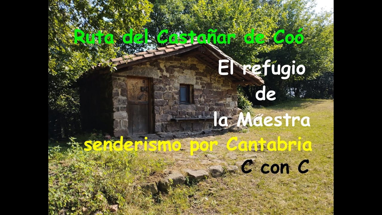 Coó de Buelna, Ruta del Castañar, El refugio de la Maestra ,Senderismo por Cantabria, Ruta Familiar.