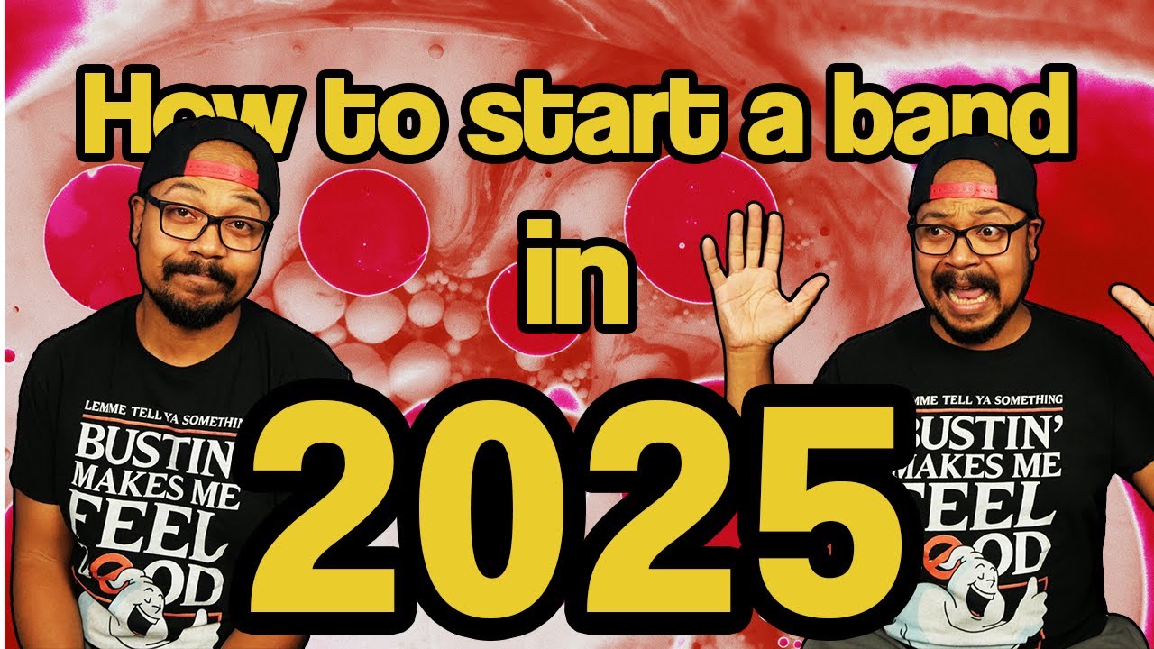 HOW TO START A BAND IN 2025!!