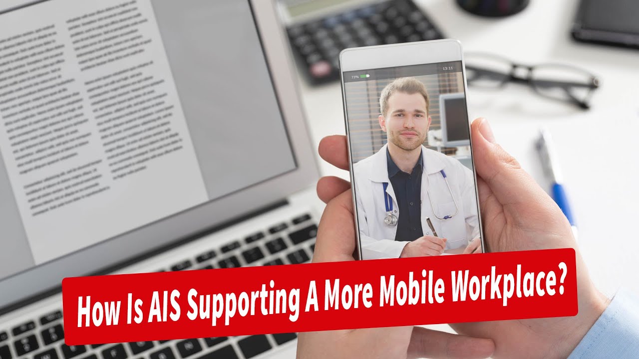 How is AIS Supporting a More Mobile Workplace?