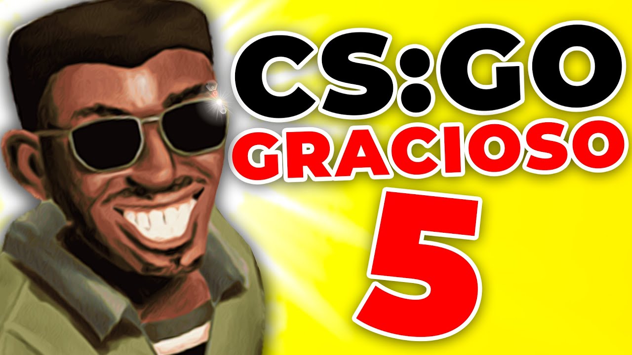 CS:GO GRACIOSO 5