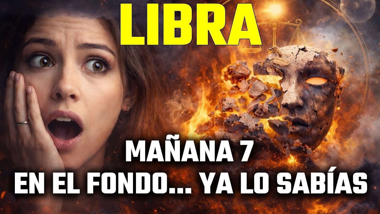 LIBRA ♎️ MA&Ntilde;ANA 7 SE CAE UNA MENTIRA Y TODO CAMBIA