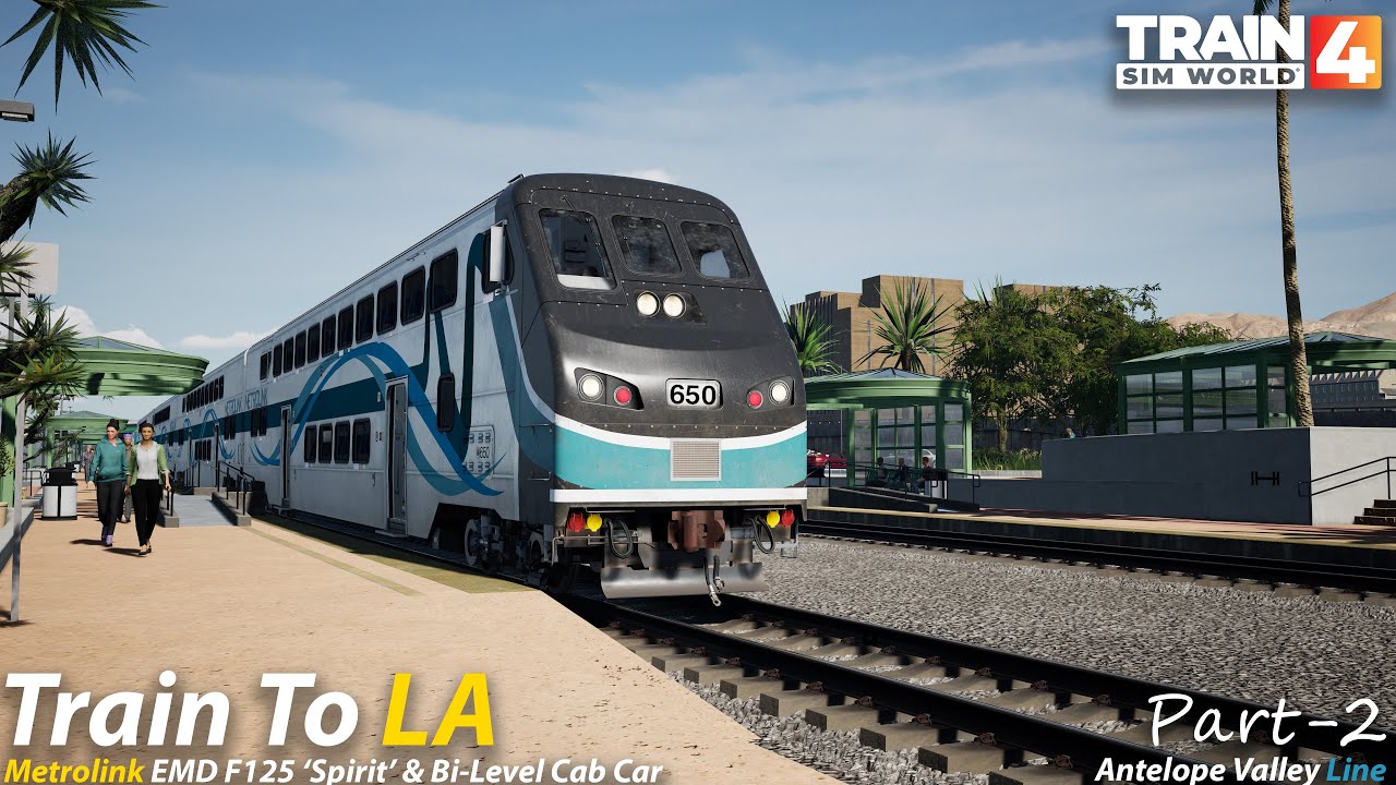 Train To LA Part 2 : Antelope Valley Line : Train Sim World 4 [4K 60FPS]