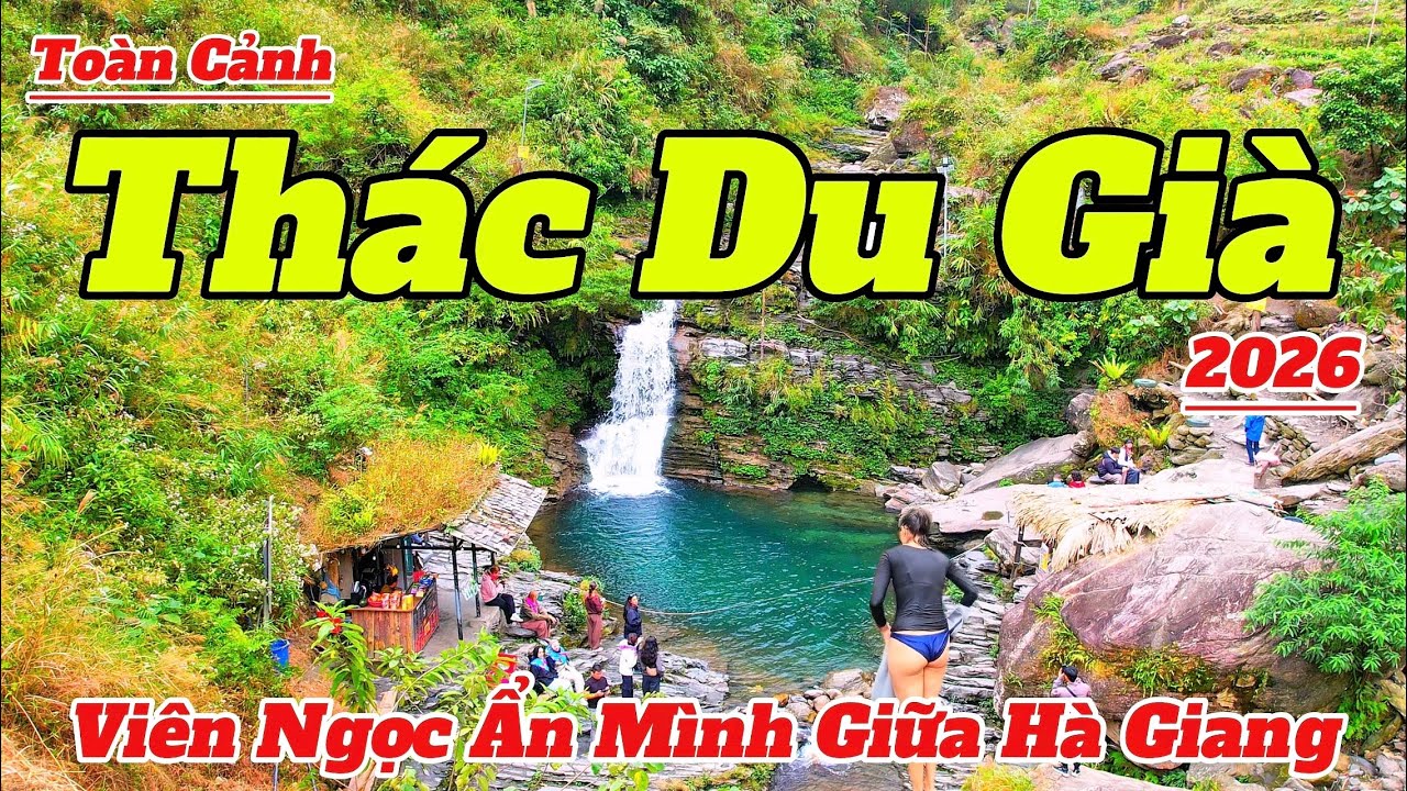 Toàn Cảnh Thác Du Già Hà Giang Mới Nhất 2026 Thay Đổi Quá Nhiều