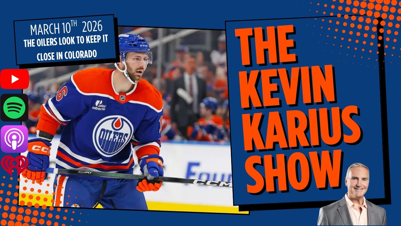 The Kevin Karius Show - March 10th, 2026 - The Oilers LooK To Keep It Close in Colorado