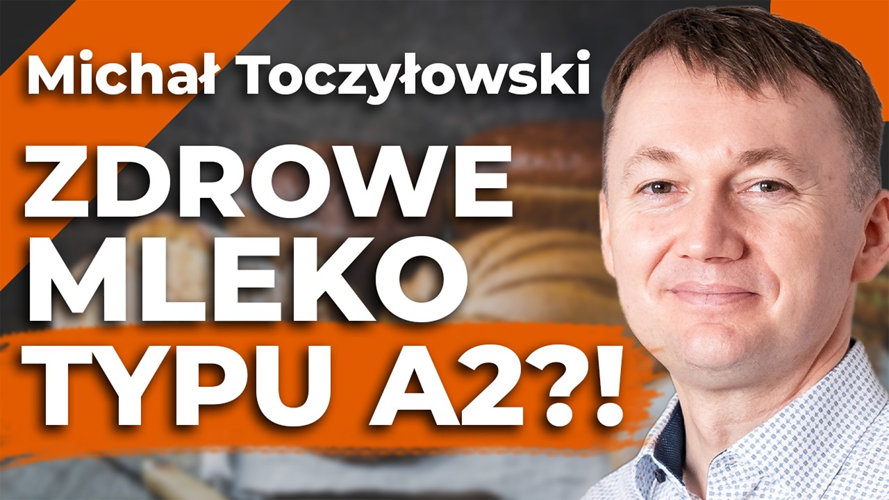MLEKO JEST ZDROWE?! Mleko typu A2A2 – Mleko bez genetycznych modyfikacji! – Michał Toczyłowski