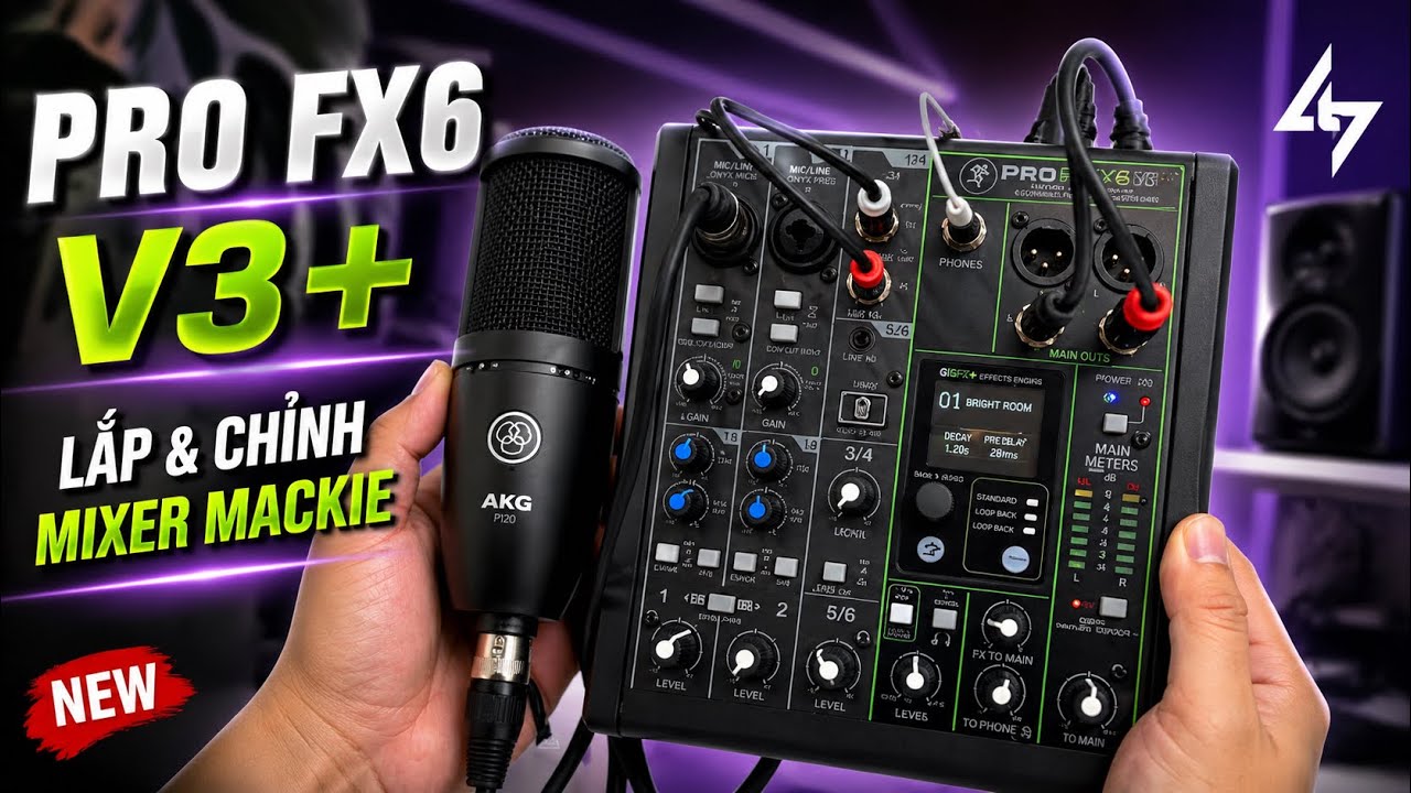 Hướng Dẫn Lắp Đặt & Hiệu Chỉnh Mixer MACKIE PRO FX6 V3+ (Bản Nâng Cấp) Chi Tiết Cho Thu Âm, Live ...