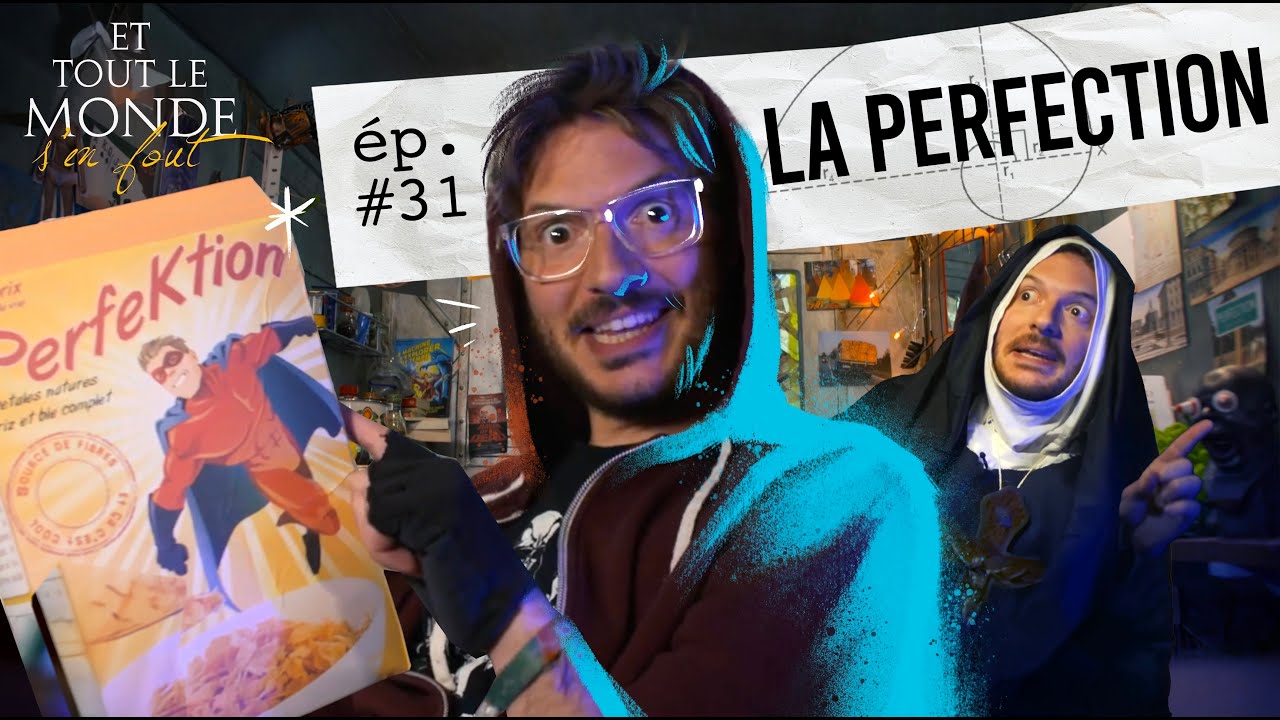 Et tout le monde s'en fout #31 - La perfection -
