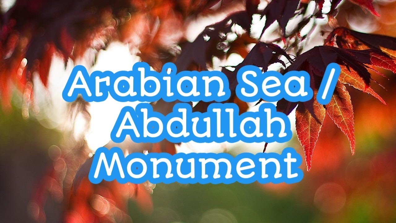 Arabian Sea / king Abdulla Monument 