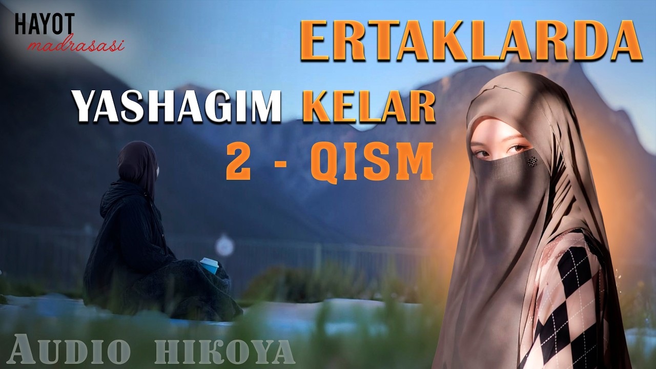 Ertaklarda yashagim kelar | 2 - qism | Audio hikoya | @HayotMadrasasi