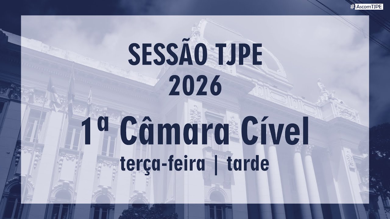 Sessão TJPE 2026 - 1ª Câmara Cível (03/02/2026) Tarde