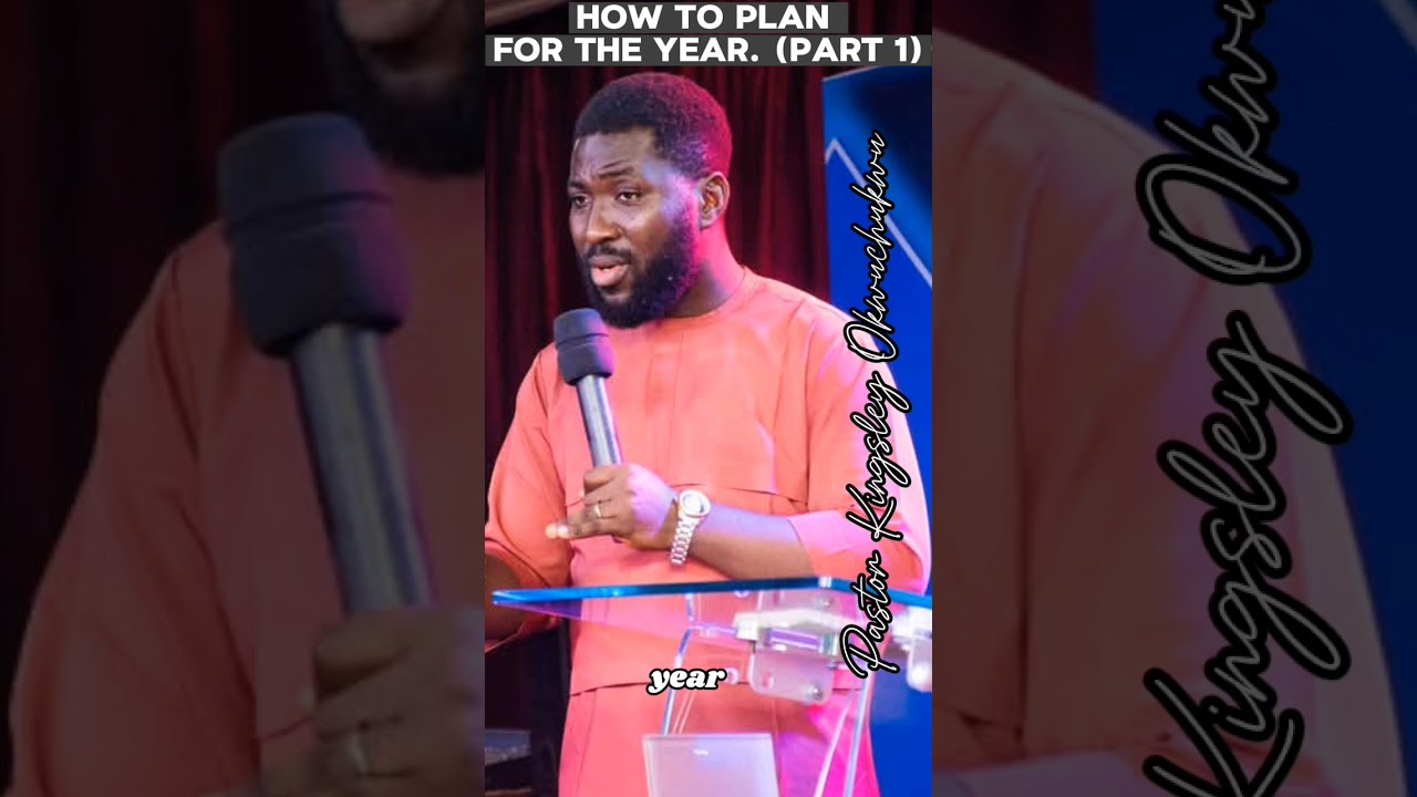 How to plan for the Year (Part 1) / Pastor Kingsley Okwuchukwu 