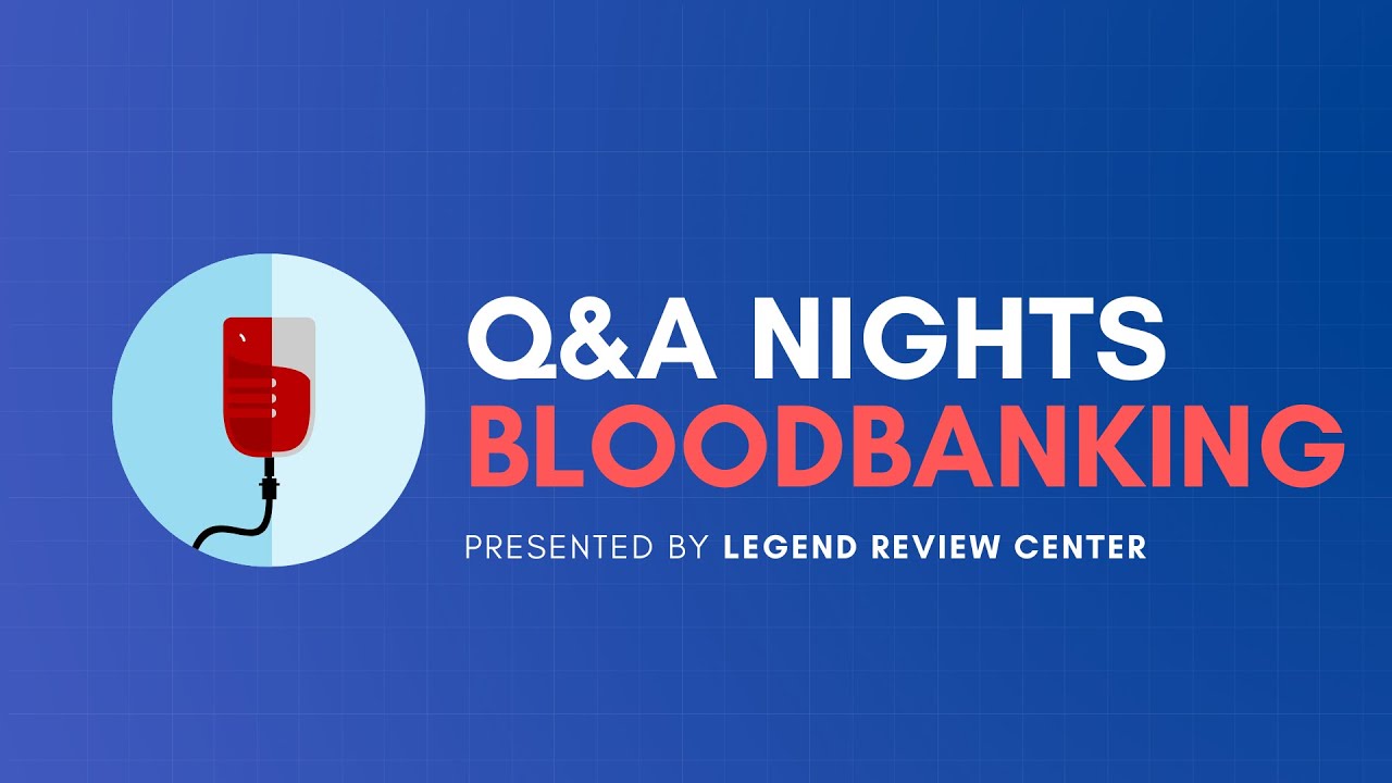 Blood Banking Q & A (May 31, 2020) | Legend Review Center