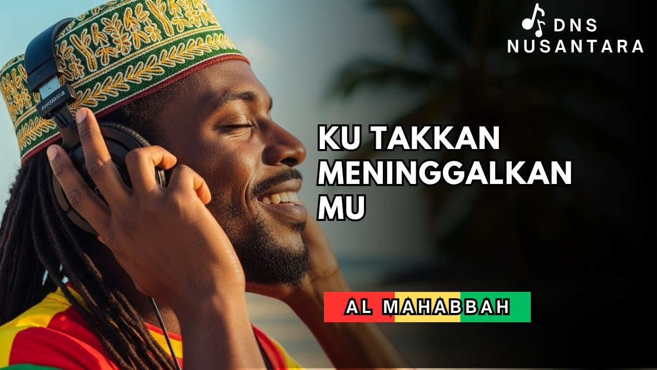 KU TAKKAN MENINGGALKANMU - ALMAHABBAH VERSI REGGAE