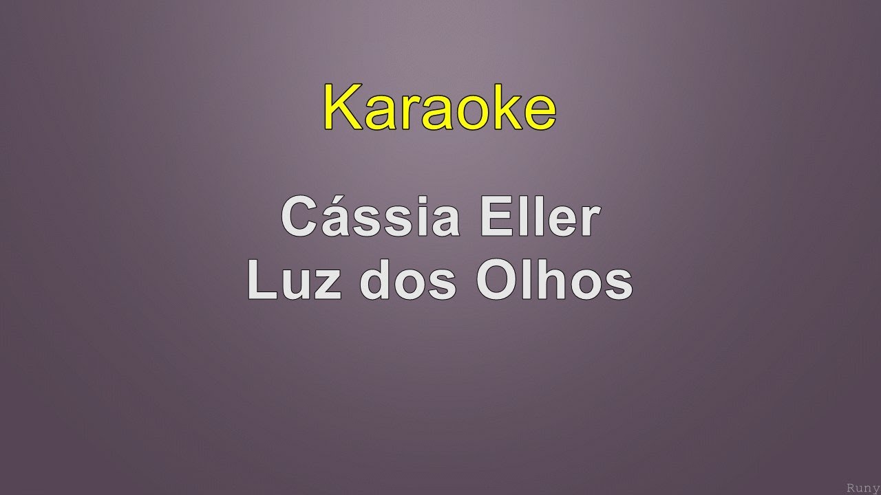 Cássia Eller - Luz dos Olhos - Karaoke
