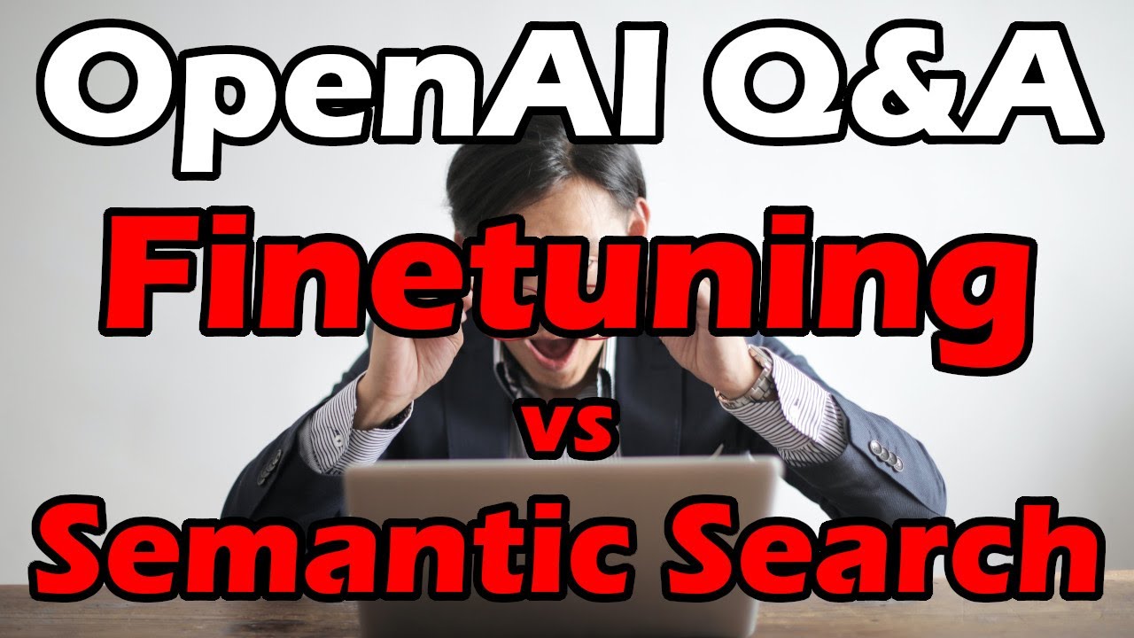 OpenAI Q&A: Finetuning GPT-3 vs Semantic Search - which to use, when, and why?