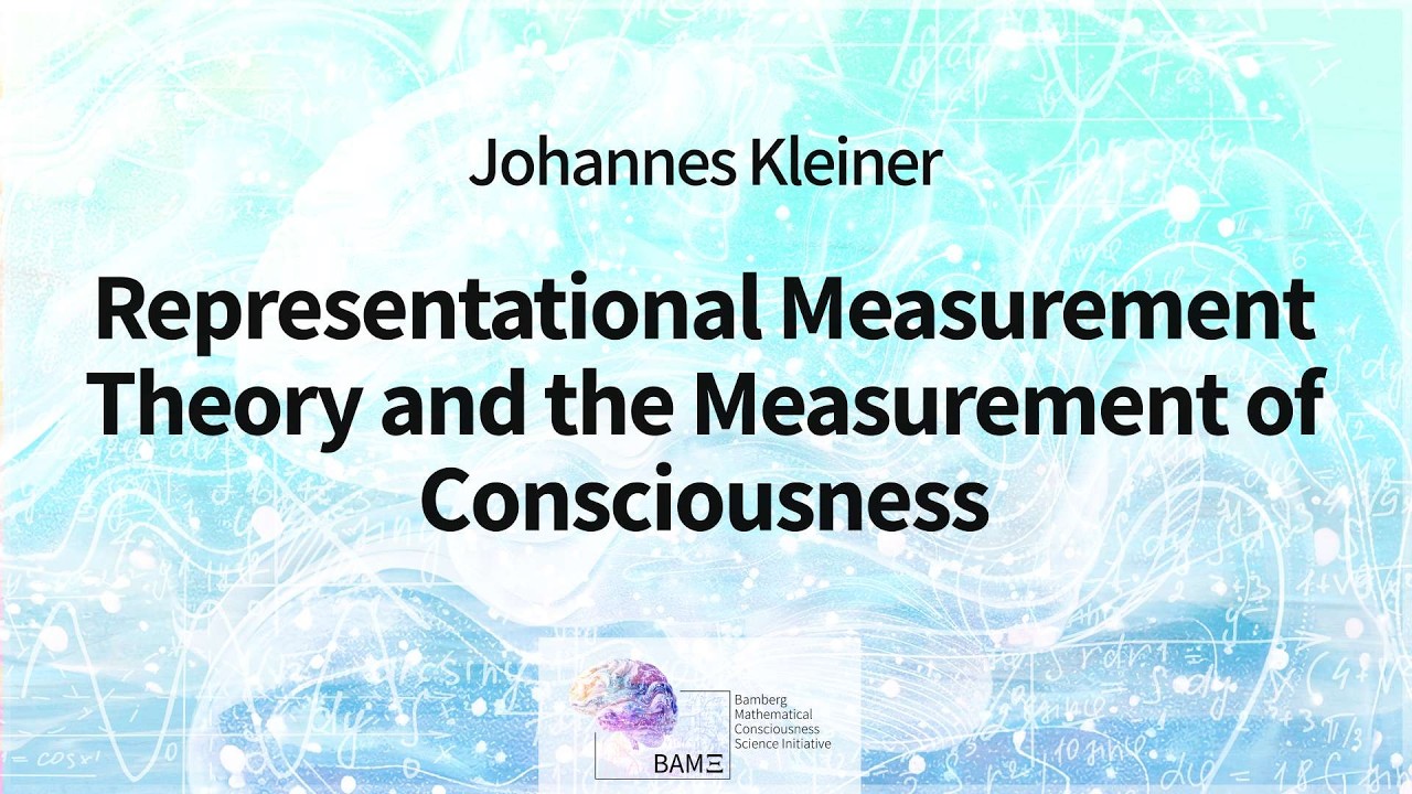 Johannes Kleiner: Representational Measurement Theory and the Measurement of Consciousness