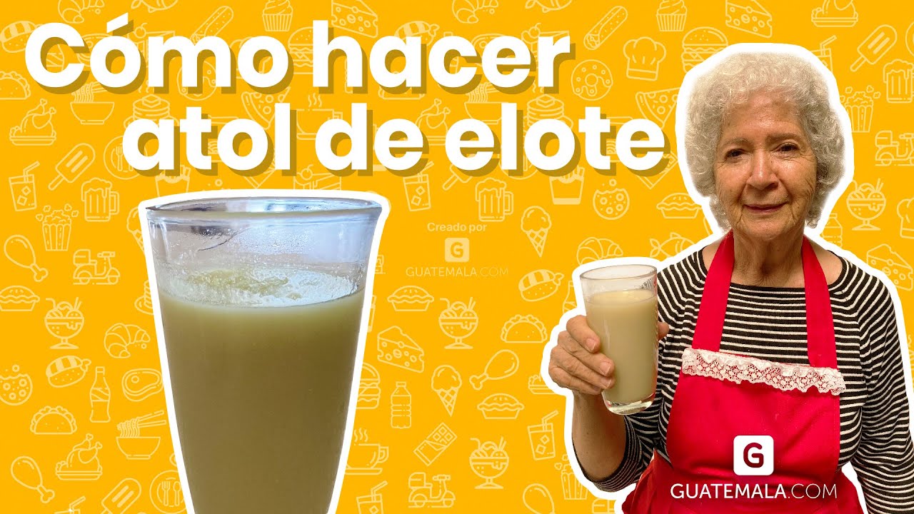 ¡Delicioso Atol de Elote! Una receta tradicional de Guatemala.