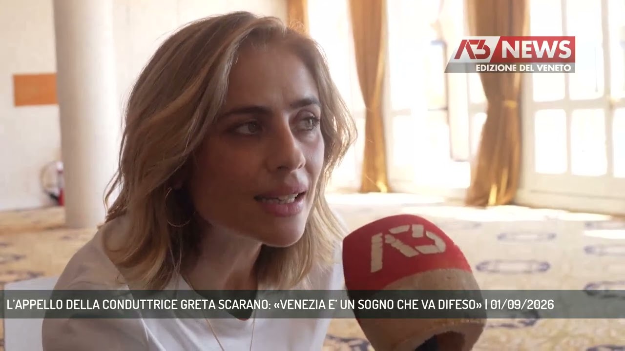 L&rsquo;APPELLO DELLA CONDUTTRICE GRETA SCARANO: &laquo;VENEZIA E&rsquo; UN SOGNO CHE VA DIFESO&raquo; | 01/09/2026