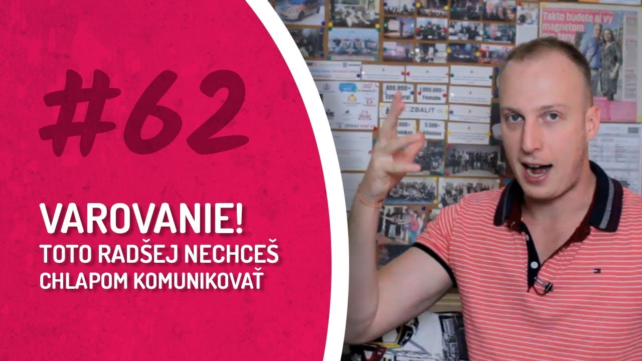 #62 VAROVANIE! TOTO RADŠEJ NECHCEŠ CHLAPOM KOMUNIKOVAŤ