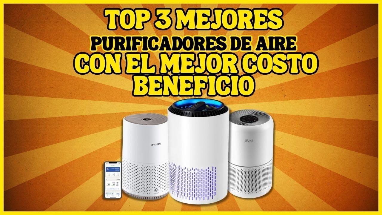 LOS MEJORES PURIFICADORES DE AIRE para comprar Mejor Calidad y Mejor costo Beneficio