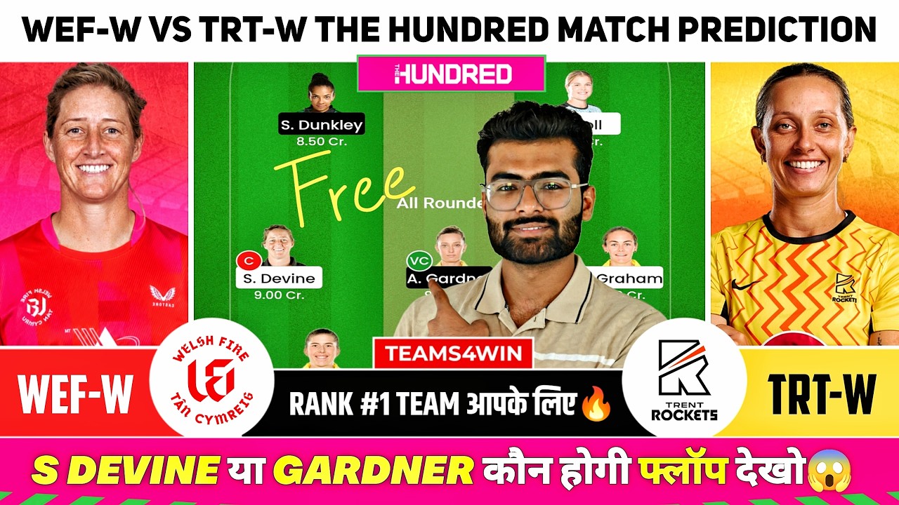 WEF-W vs TRT-W Dream11 Team, WEF W vs TRT W Dream11 Prediction, Welsh Fire vs Trent Rockets The 100